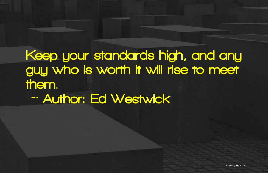 Keep My Standards High Quotes By Ed Westwick