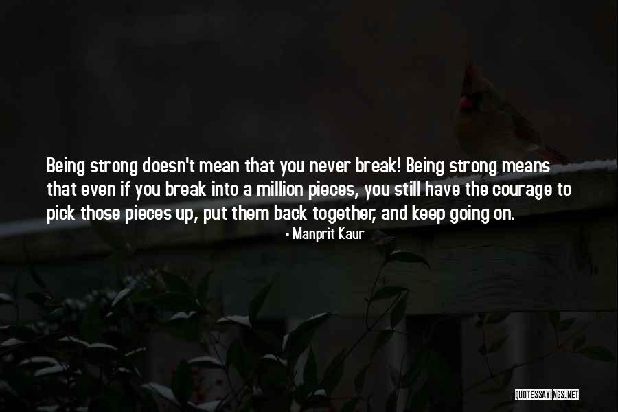 Keep On Being Strong Quotes By Manprit Kaur Keep On Being Strong Quotes By Manprit Kaur