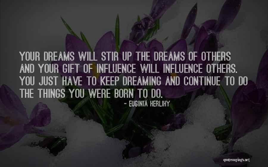 Keep On Dreaming Quotes By Euginia Herlihy Keep On Dreaming Quotes By Euginia Herlihy