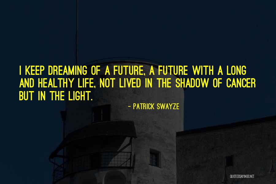Keep On Dreaming Quotes By Patrick Swayze Keep On Dreaming Quotes By Patrick Swayze