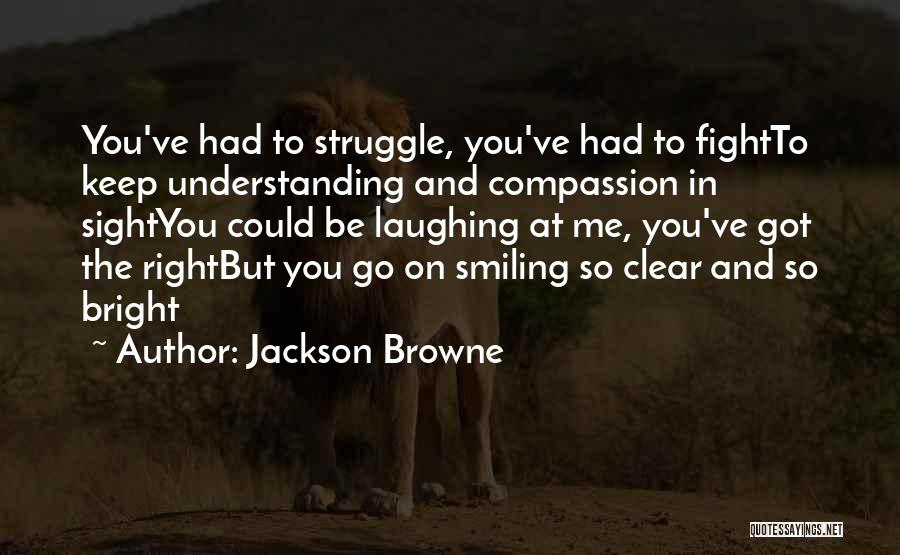 Keep On Fighting Quotes By Jackson Browne