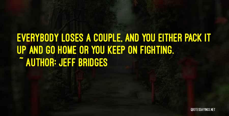 Keep On Fighting Quotes By Jeff Bridges