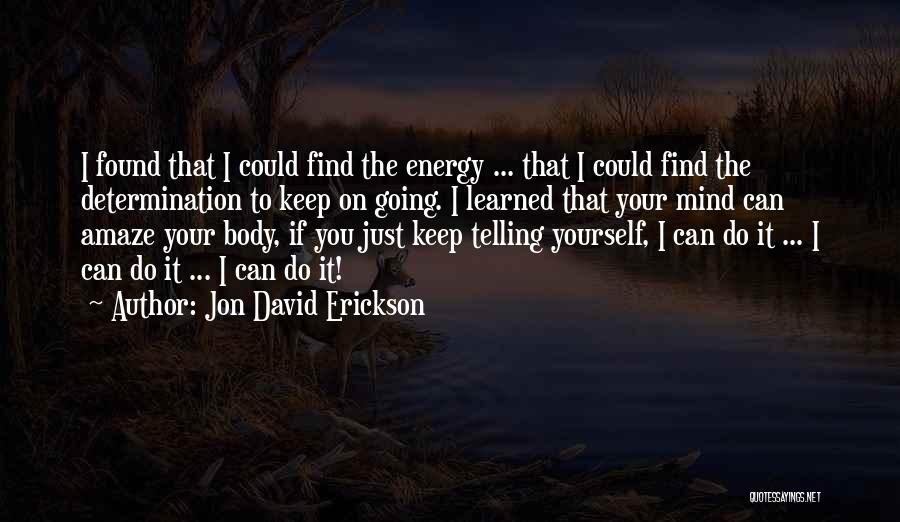 Keep On Going Quotes By Jon David Erickson