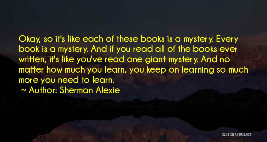 Keep On Learning Quotes By Sherman Alexie