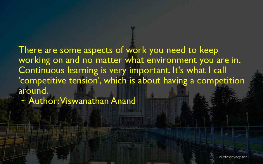 Keep On Learning Quotes By Viswanathan Anand