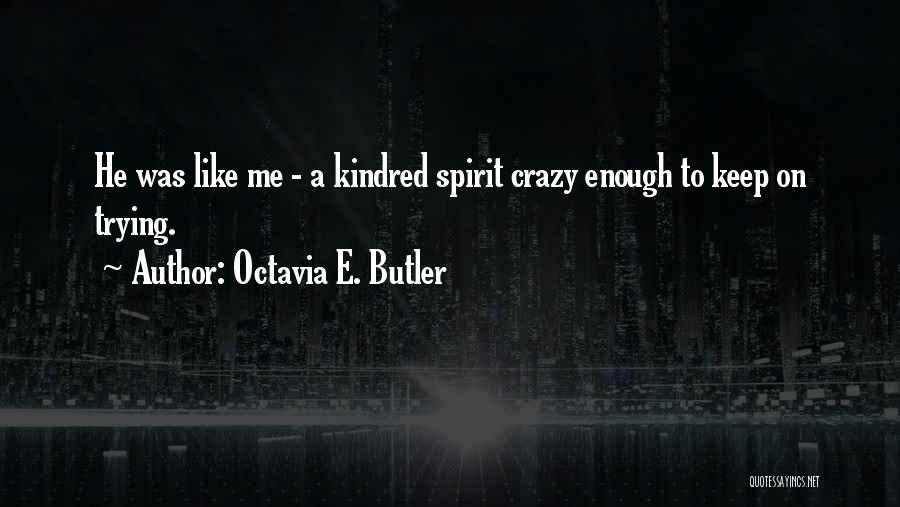 Keep On Trying Quotes By Octavia E. Butler