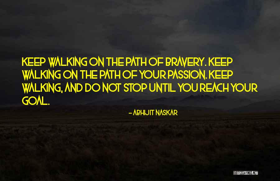 Keep On Walking Quotes By Abhijit Naskar