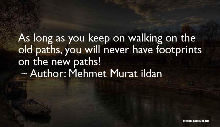 Keep On Walking Quotes By Mehmet Murat Ildan