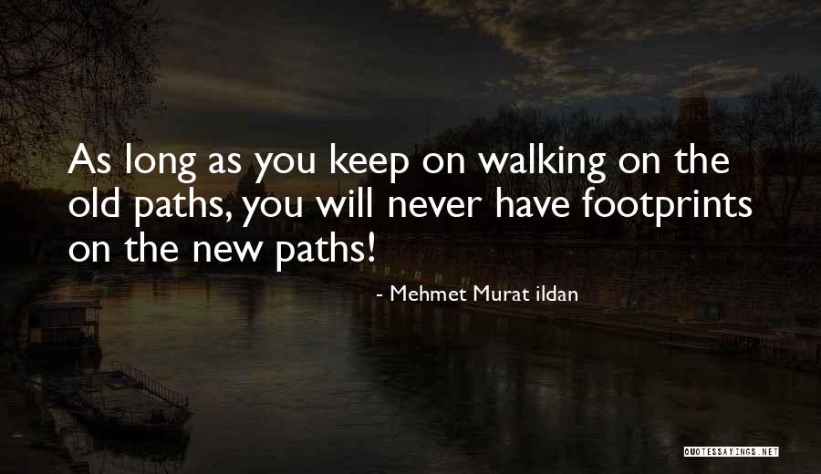 Keep On Walking Quotes By Mehmet Murat Ildan