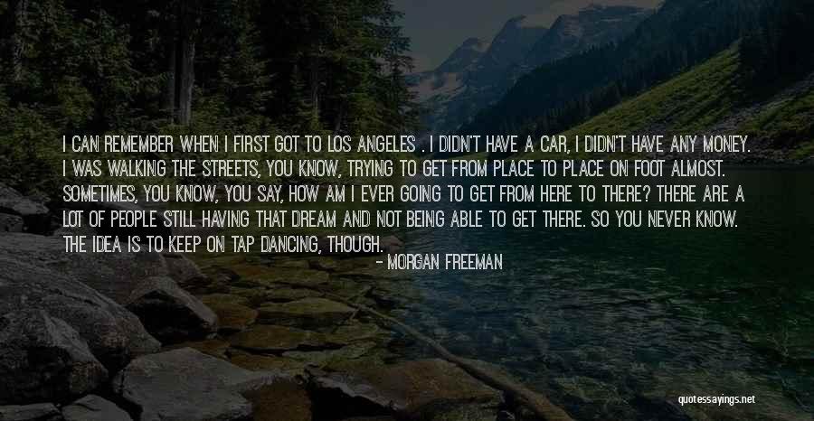 Keep On Walking Quotes By Morgan Freeman