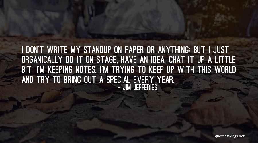 Keep On Writing Quotes By Jim Jefferies