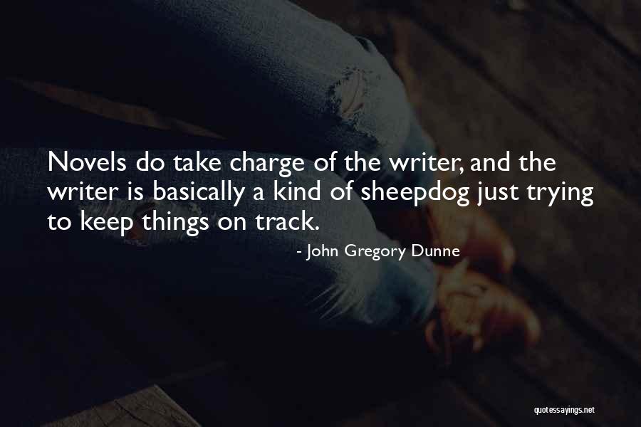 Keep On Writing Quotes By John Gregory Dunne