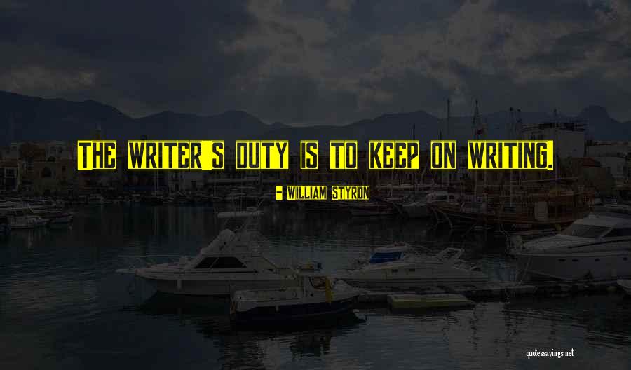 Keep On Writing Quotes By William Styron