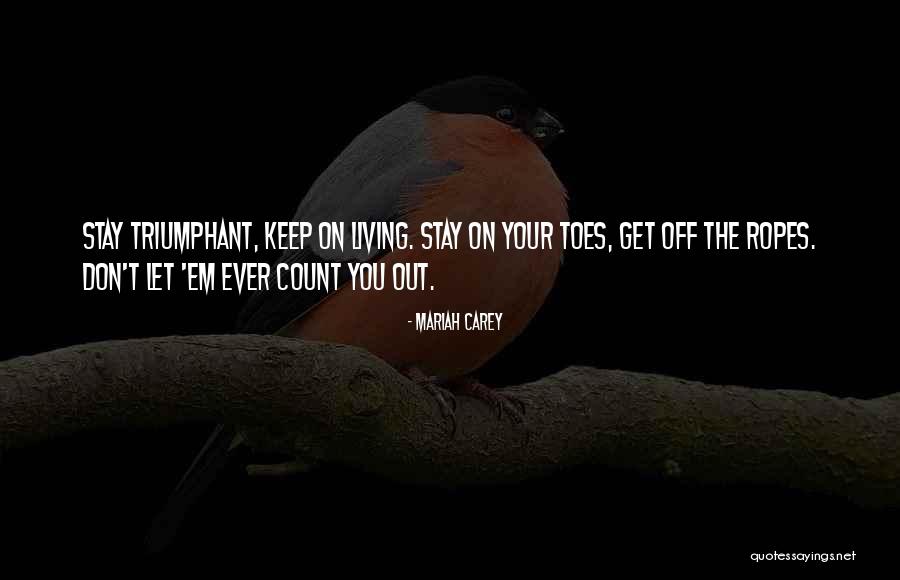 Keep On Your Toes Quotes By Mariah Carey Keep On Your Toes Quotes By Mariah Carey