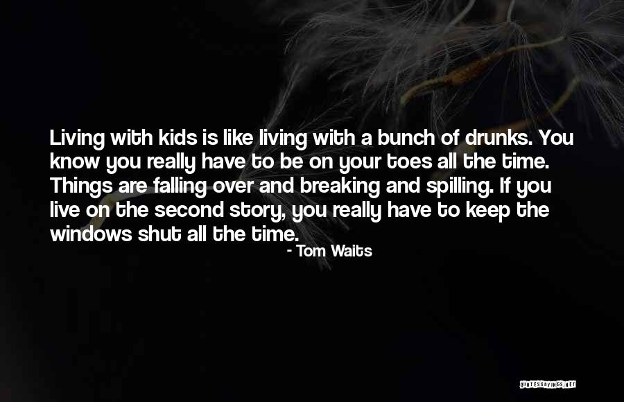Keep On Your Toes Quotes By Tom Waits Keep On Your Toes Quotes By Tom Waits