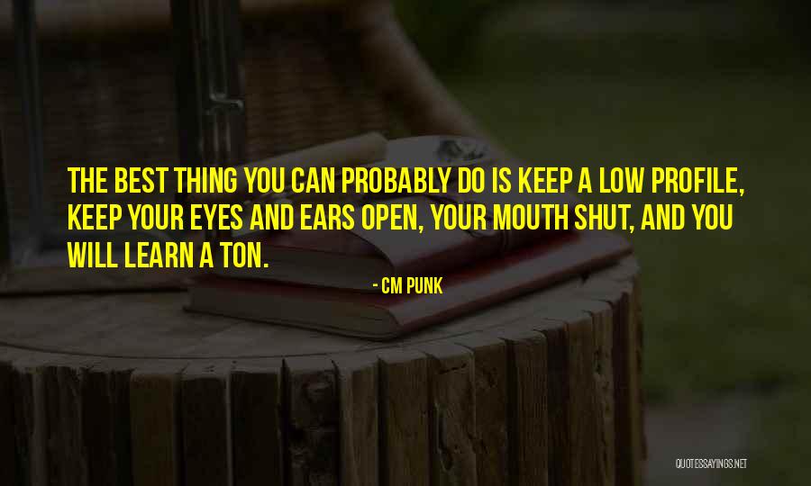 Keep One Eye Open Quotes By CM Punk Keep One Eye Open Quotes By CM Punk