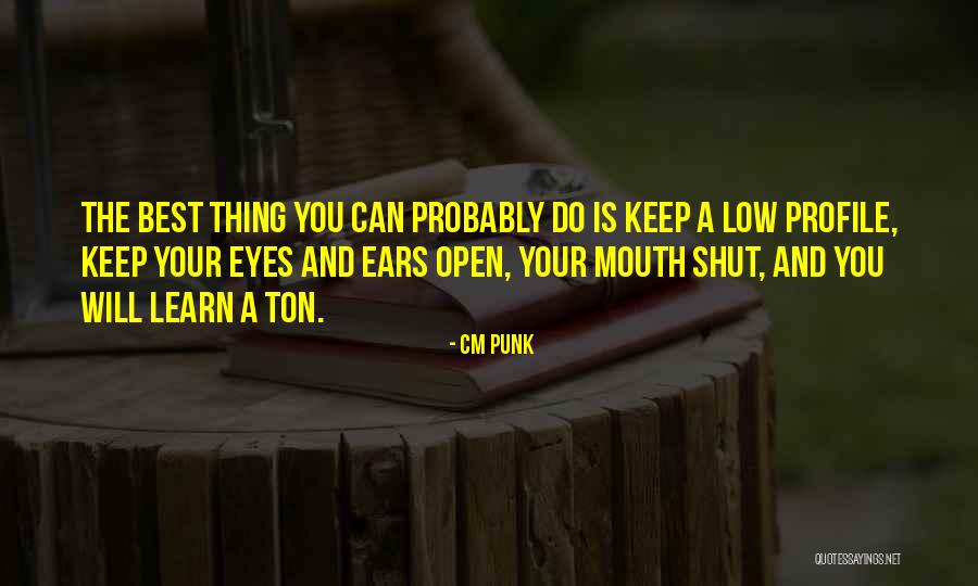 Keep One Eye Open Quotes By CM Punk