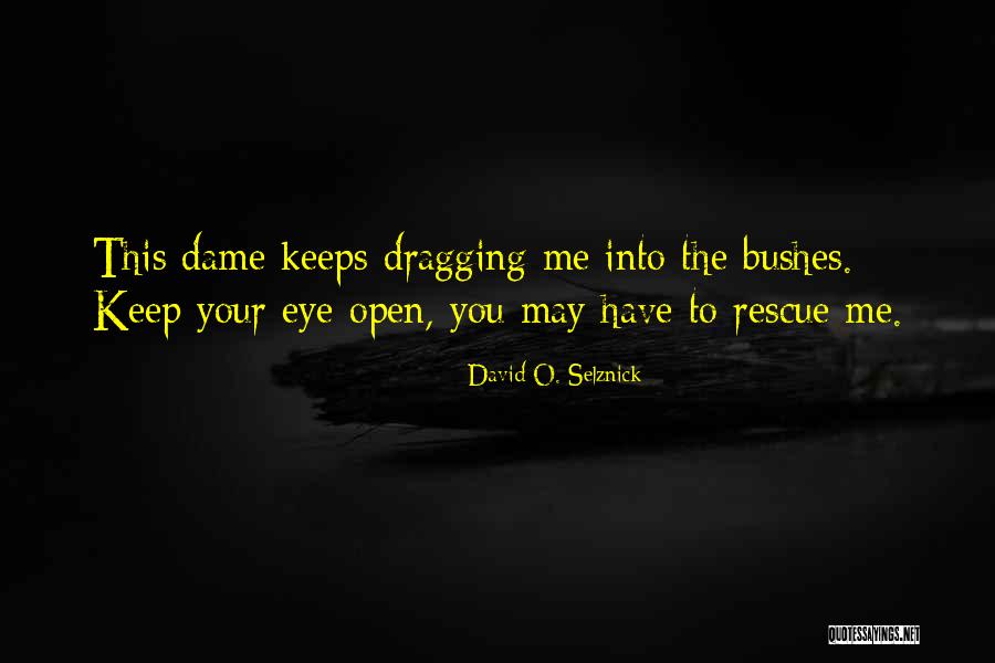 Keep One Eye Open Quotes By David O. Selznick Keep One Eye Open Quotes By David O. Selznick