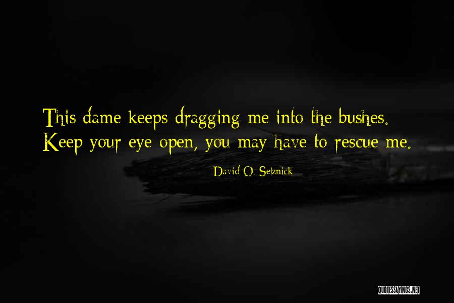 Keep One Eye Open Quotes By David O. Selznick