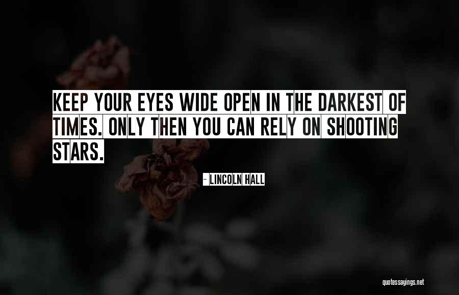 Keep One Eye Open Quotes By Lincoln Hall Keep One Eye Open Quotes By Lincoln Hall