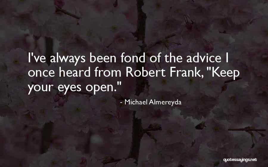 Keep One Eye Open Quotes By Michael Almereyda