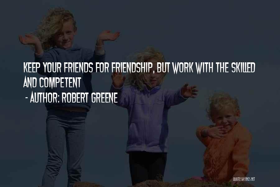 Keep Our Friendship Quotes By Robert Greene