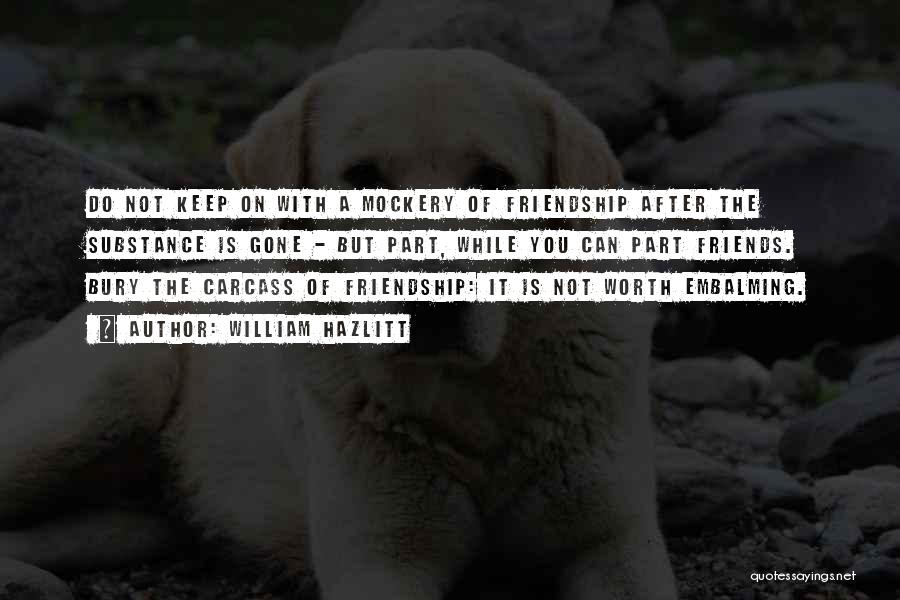 Keep Our Friendship Quotes By William Hazlitt