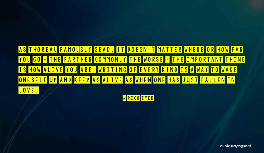 Keep Our Love Alive Quotes By Pico Iyer Keep Our Love Alive Quotes By Pico Iyer