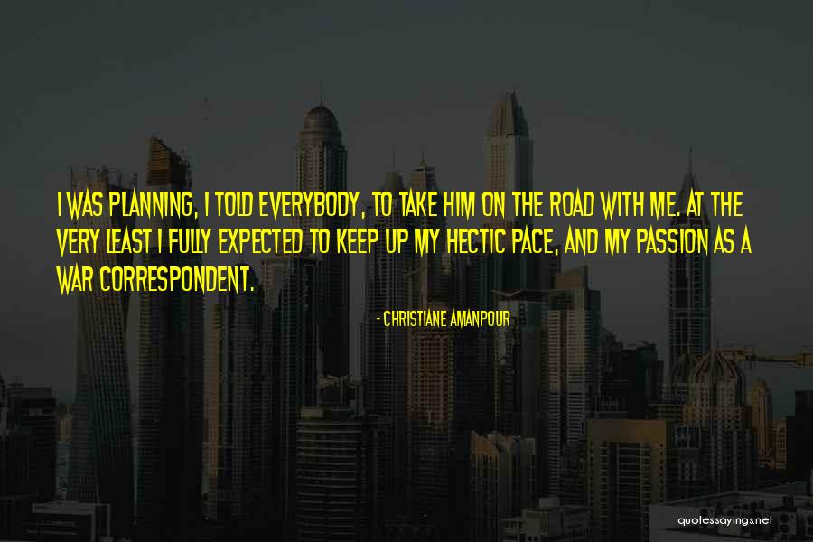 Keep Pace Quotes By Christiane Amanpour Keep Pace Quotes By Christiane Amanpour