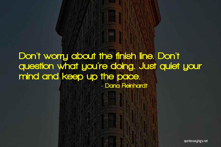 Keep Pace Quotes By Dana Reinhardt Keep Pace Quotes By Dana Reinhardt