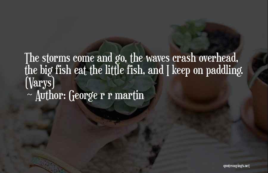Keep Paddling Quotes By George R R Martin