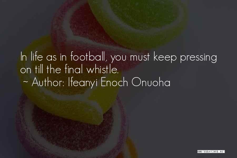 Keep Pressing On Quotes By Ifeanyi Enoch Onuoha