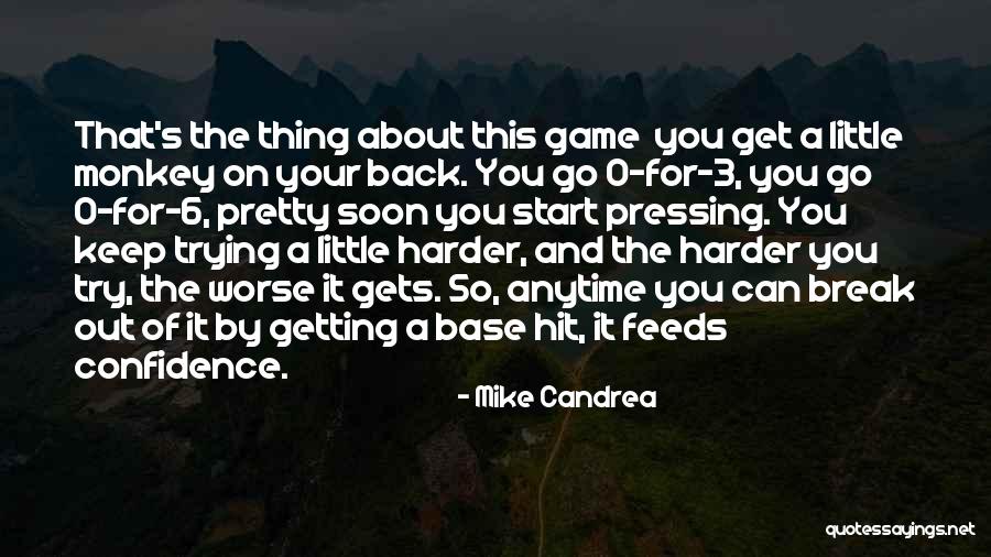 Keep Pressing On Quotes By Mike Candrea