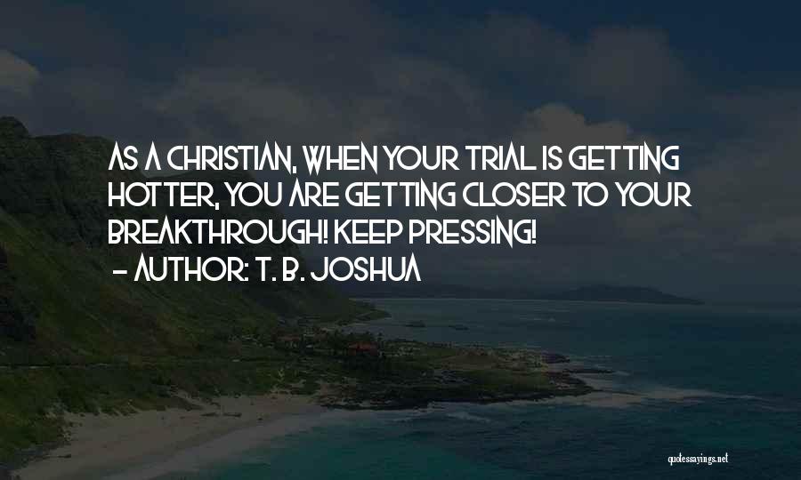 Keep Pressing On Quotes By T. B. Joshua