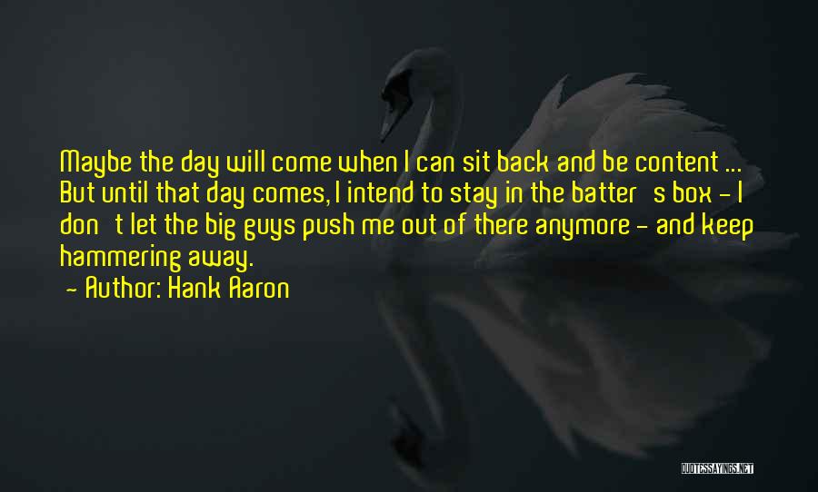 Keep Push Quotes By Hank Aaron