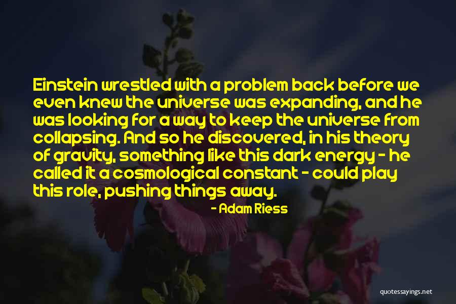 Keep Pushing Away Quotes By Adam Riess Keep Pushing Away Quotes By Adam Riess