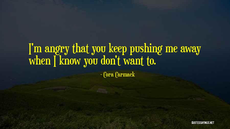 Keep Pushing Away Quotes By Cora Carmack