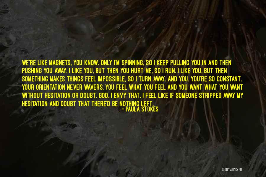 Keep Pushing Away Quotes By Paula Stokes Keep Pushing Away Quotes By Paula Stokes