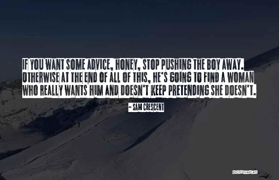 Keep Pushing Away Quotes By Sam Crescent Keep Pushing Away Quotes By Sam Crescent