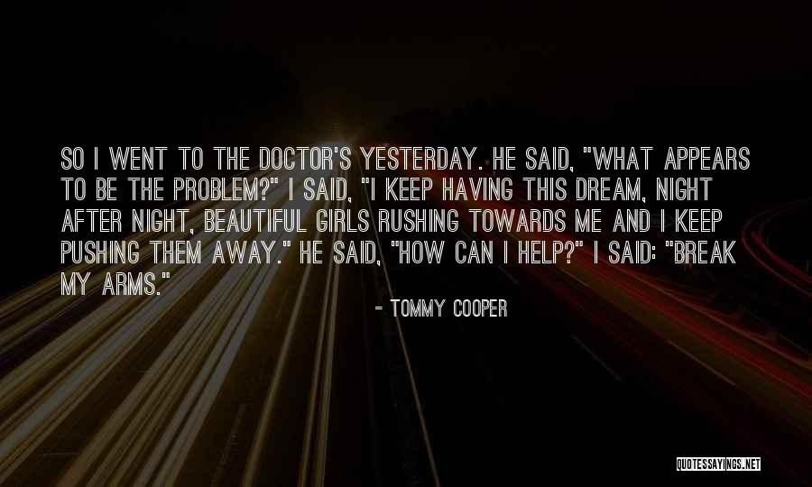 Keep Pushing Away Quotes By Tommy Cooper Keep Pushing Away Quotes By Tommy Cooper