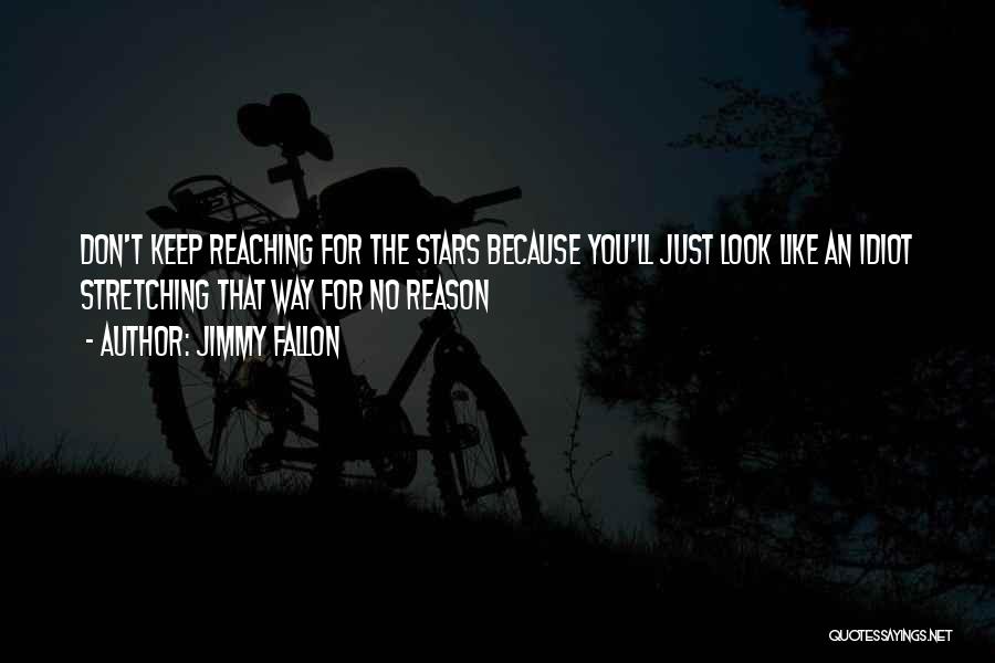 Keep Reaching For The Stars Quotes By Jimmy Fallon