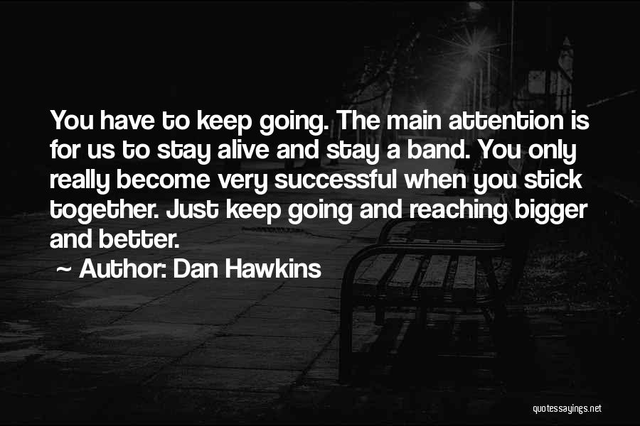 Keep Reaching Quotes By Dan Hawkins