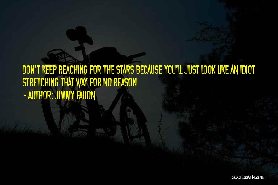 Keep Reaching Quotes By Jimmy Fallon