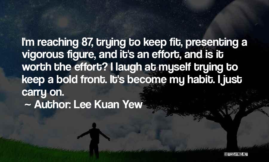 Keep Reaching Quotes By Lee Kuan Yew