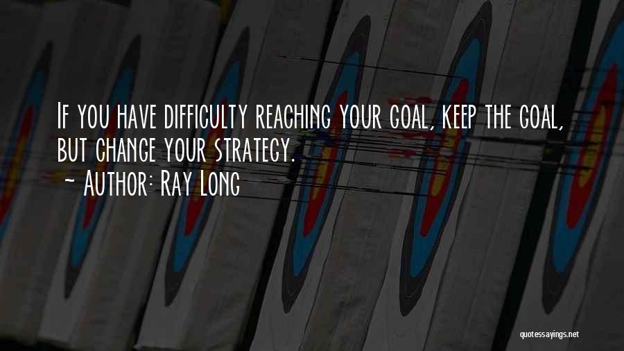 Keep Reaching Quotes By Ray Long