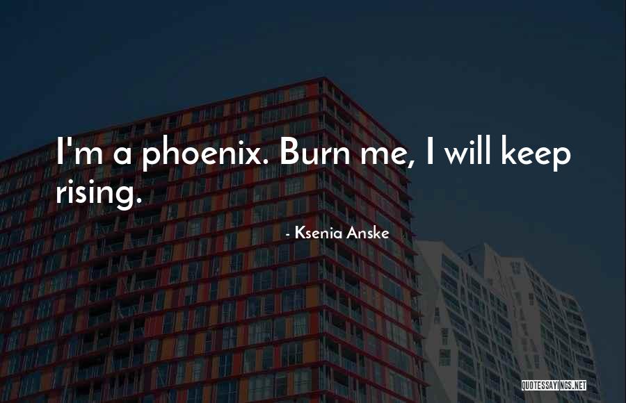 Keep Rising Quotes By Ksenia Anske Keep Rising Quotes By Ksenia Anske