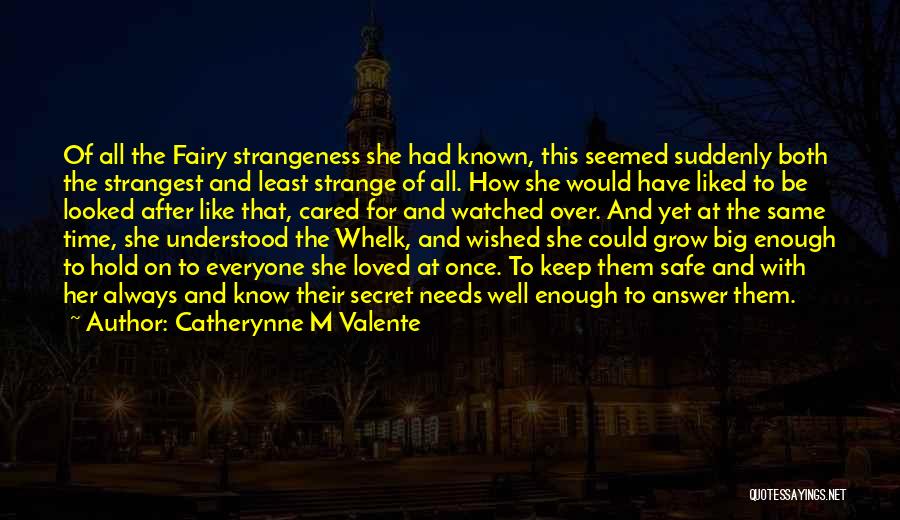 Keep Safe Everyone Quotes By Catherynne M Valente