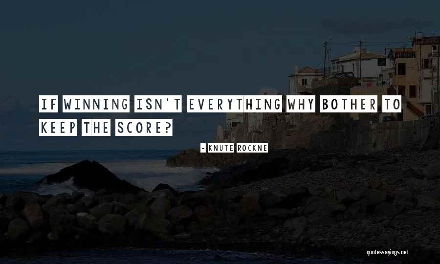 Keep Score Quotes By Knute Rockne Keep Score Quotes By Knute Rockne