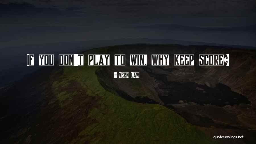 Keep Score Quotes By Vern Law Keep Score Quotes By Vern Law