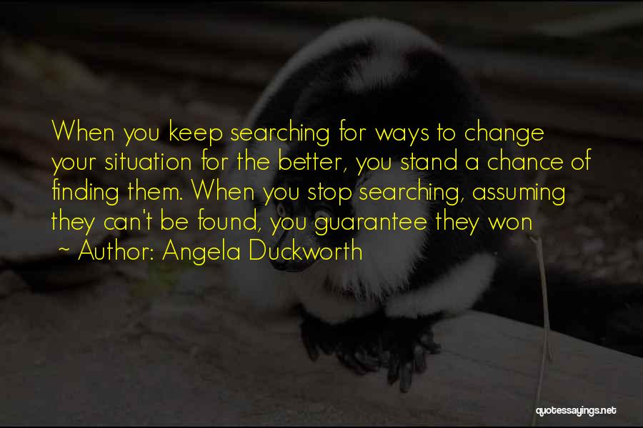 Keep Searching Quotes By Angela Duckworth